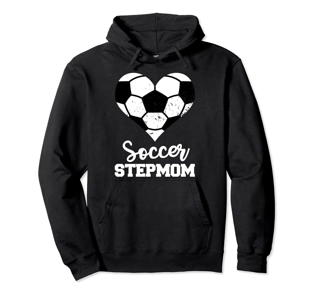 Soccer Stepmom Funny Soccer Player Hoodie - Streetwear Style Men Women - T-Shirt, Sweatshirt, Hoodie