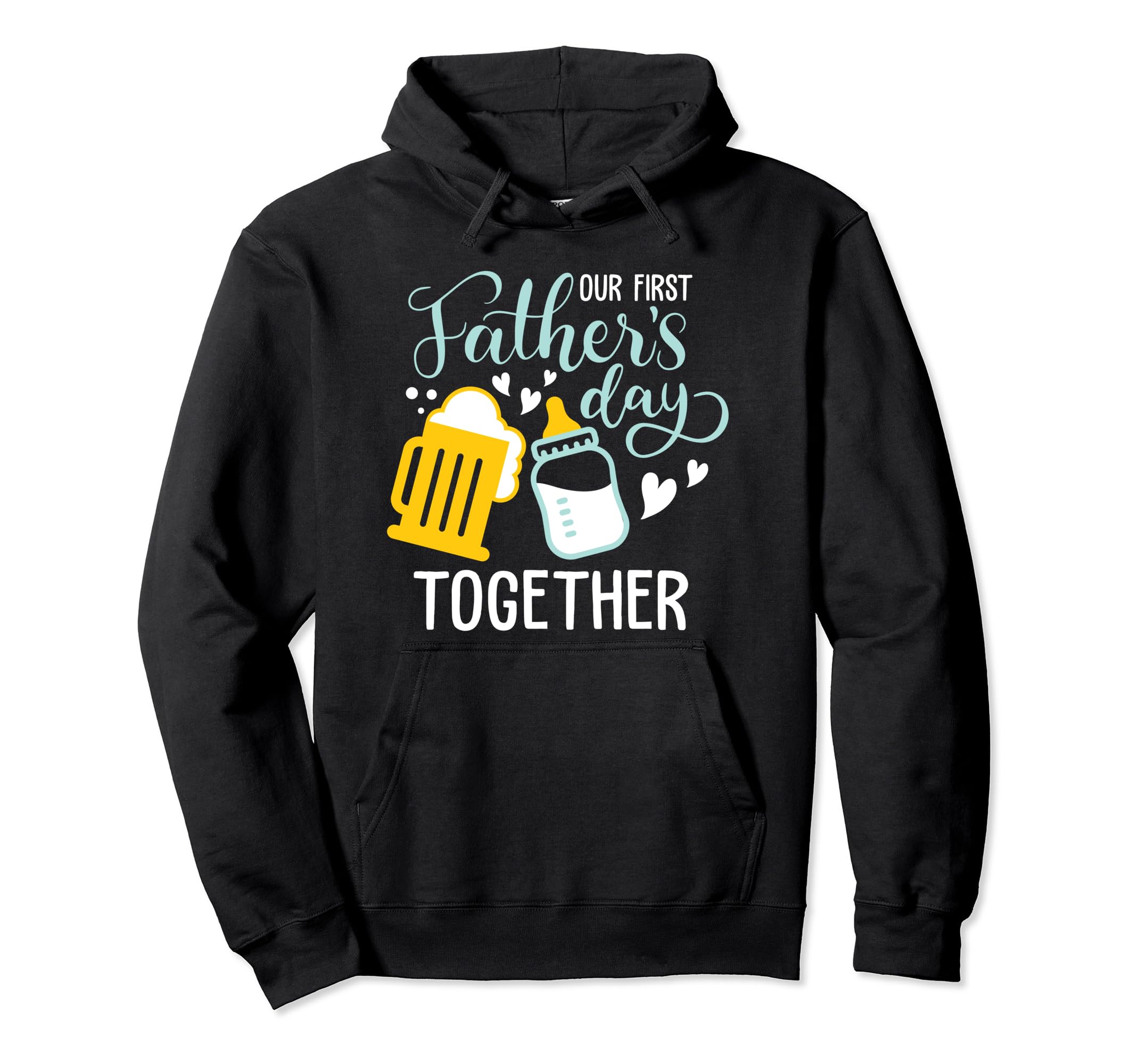 Our First Fathers Day Together Funny New Hoodie - Streetwear Style Unisex - T-Shirt, Sweatshirt, Hoodie