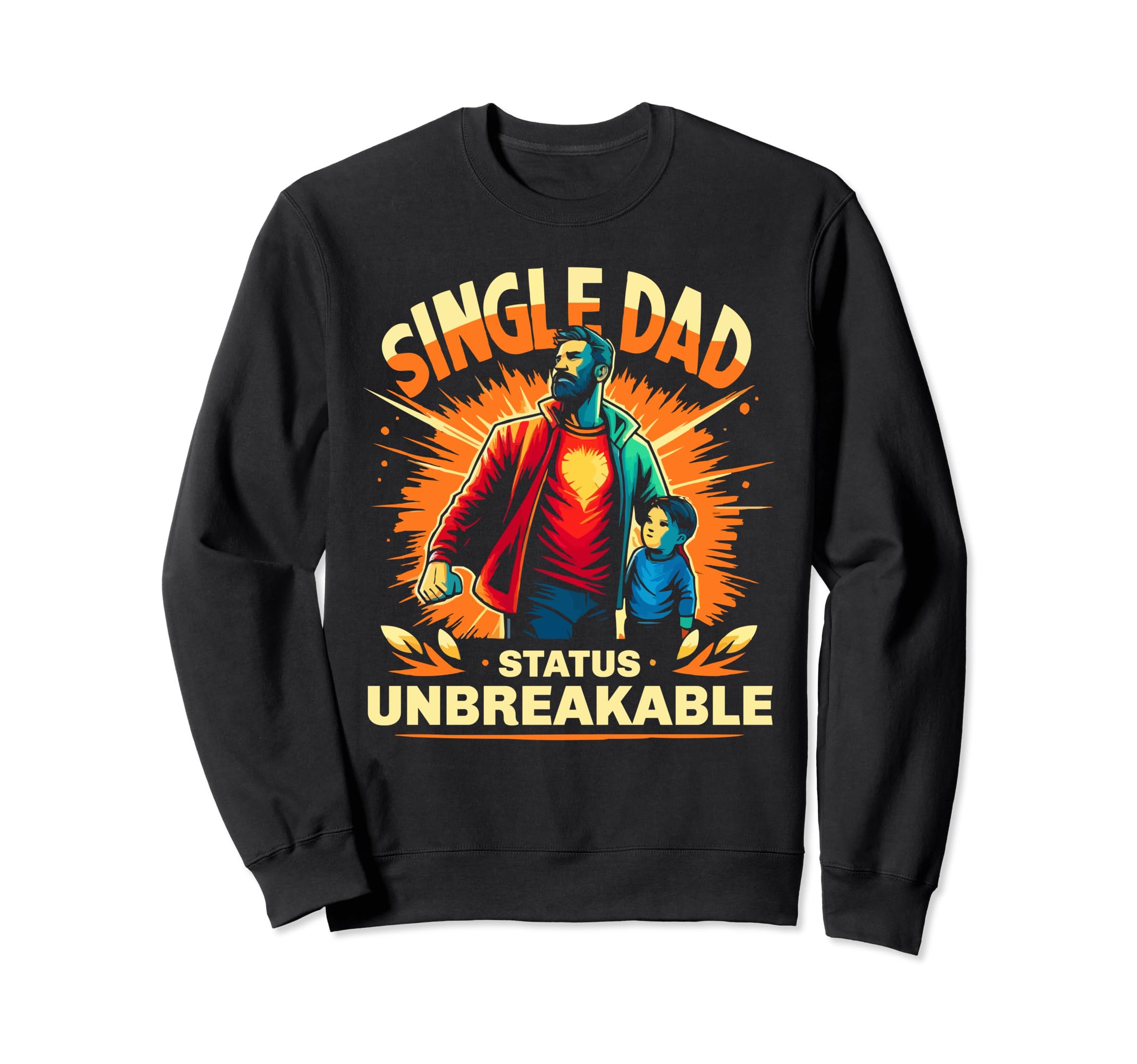Single Dad Parenting Single Sweatshirt - Aesthetic Graphic Men Women - T-Shirt, Sweatshirt, Hoodie