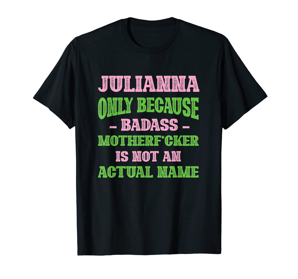 Badass Julianna Name Unique Nickname T-Shirt - Custom Art Print Unisex - T-Shirt, Sweatshirt, Hoodie