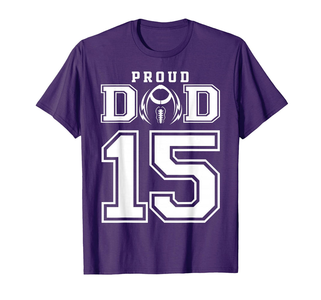 Custom Proud Football Dad Number 15 T-Shirt - Novelty Apparel Unisex - T-Shirt, Sweatshirt, Hoodie