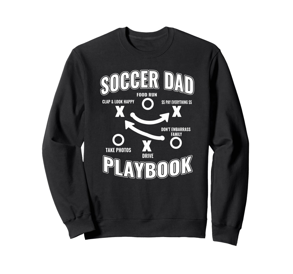 Soccer Dad Playbook Proud Sports Sweatshirt - Novelty Apparel for Adults - T-Shirt, Sweatshirt, Hoodie