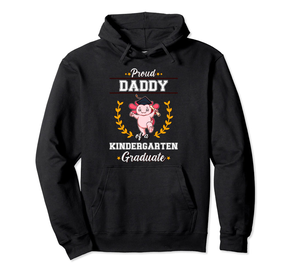 Proud Dad Kindergarten Graduate Graduation Hoodie - Novelty Apparel Unisex - T-Shirt, Sweatshirt, Hoodie