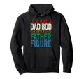Its Not Dad Bod Its Father Figure Hoodie - Graphic Print Unisex - T-Shirt, Sweatshirt, Hoodie