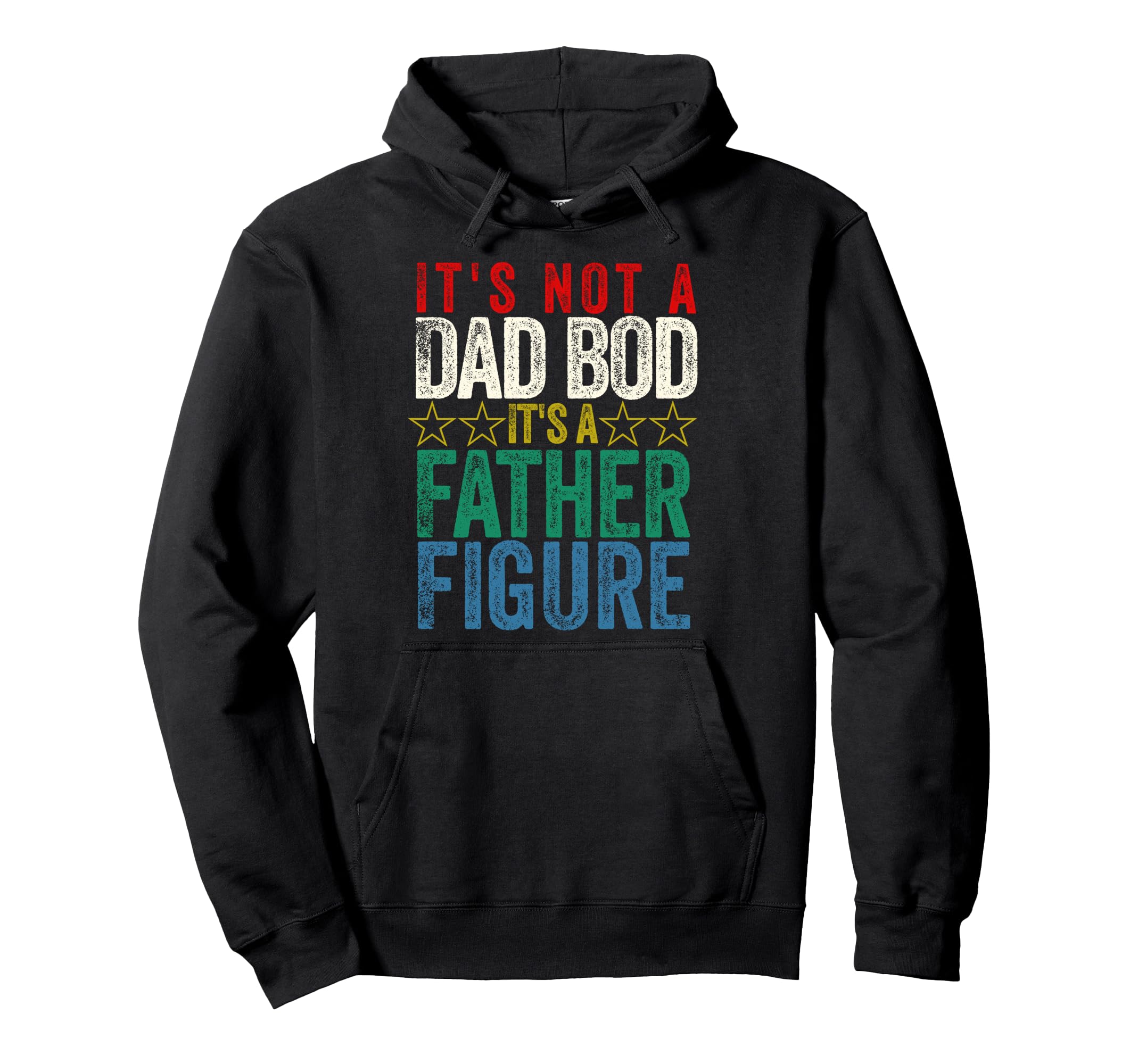 Its Not Dad Bod Its Father Figure Hoodie - Graphic Print Unisex - T-Shirt, Sweatshirt, Hoodie
