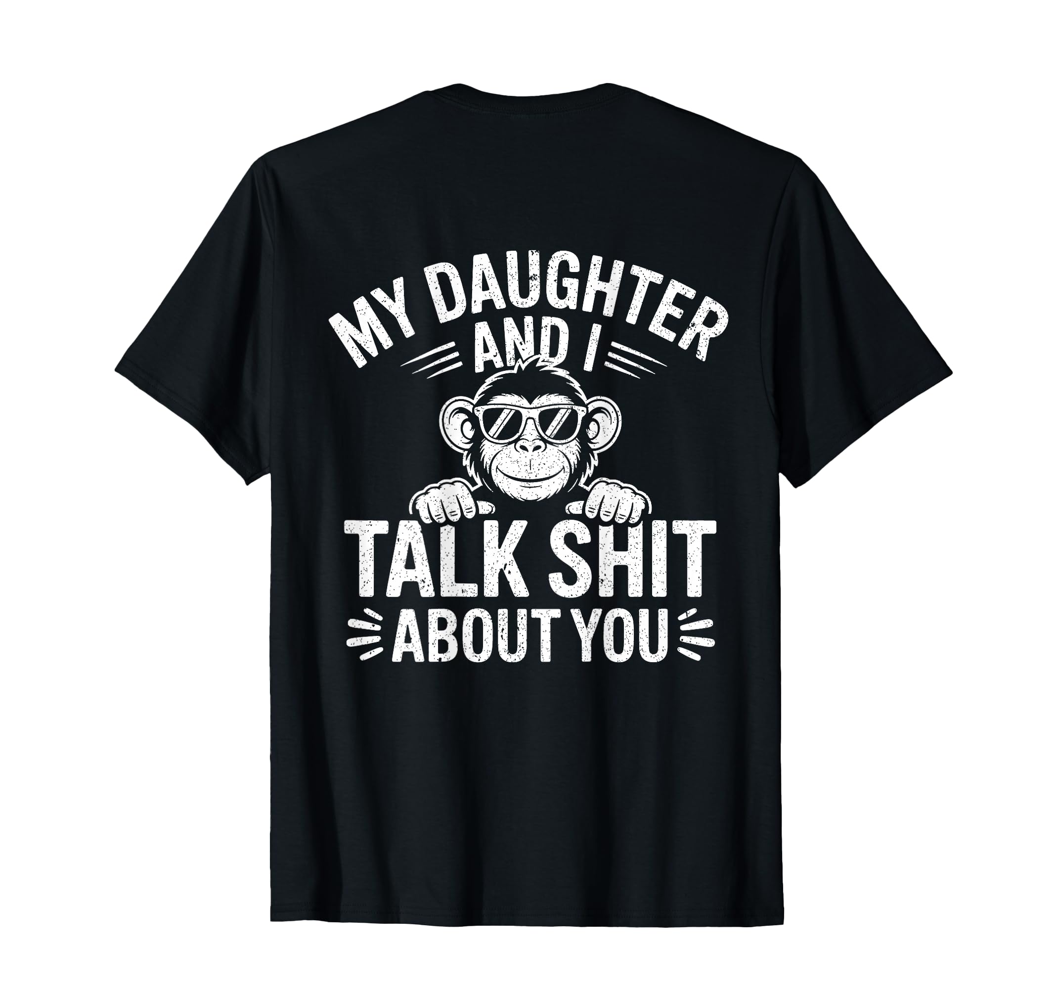 My Daughter And I Talk Sh About You T-Shirt - Graphic Print for Adults - T-Shirt, Sweatshirt, Hoodie