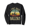 I Only Raise Ballers Funny Soccer Sweatshirt - Custom Art Print Men Women - T-Shirt, Sweatshirt, Hoodie