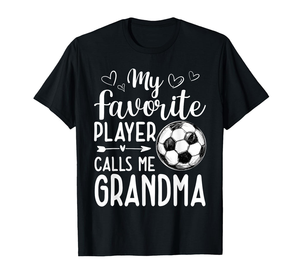 My Favorite Player Calls Me Grandma T-Shirt - Casual Everyday Wear Unisex - T-Shirt, Sweatshirt, Hoodie