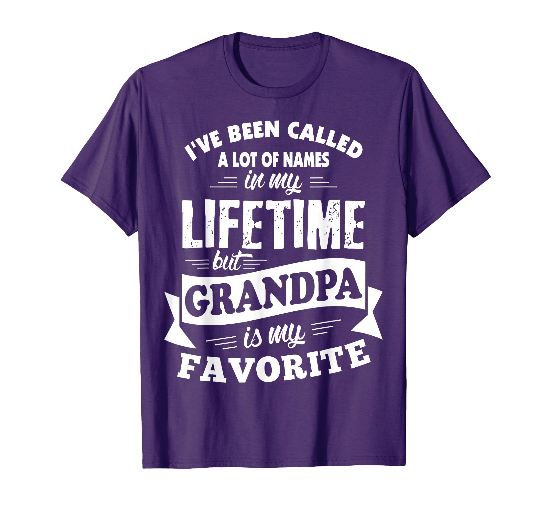 Ive Been Called Lot Names But Grandpa T-Shirt - Trendy Graphic for Adults - T-Shirt, Sweatshirt, Hoodie