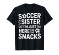 Soccer Sister Im Just Here Snacks T-Shirt - Aesthetic Graphic for Adults - T-Shirt, Sweatshirt, Hoodie