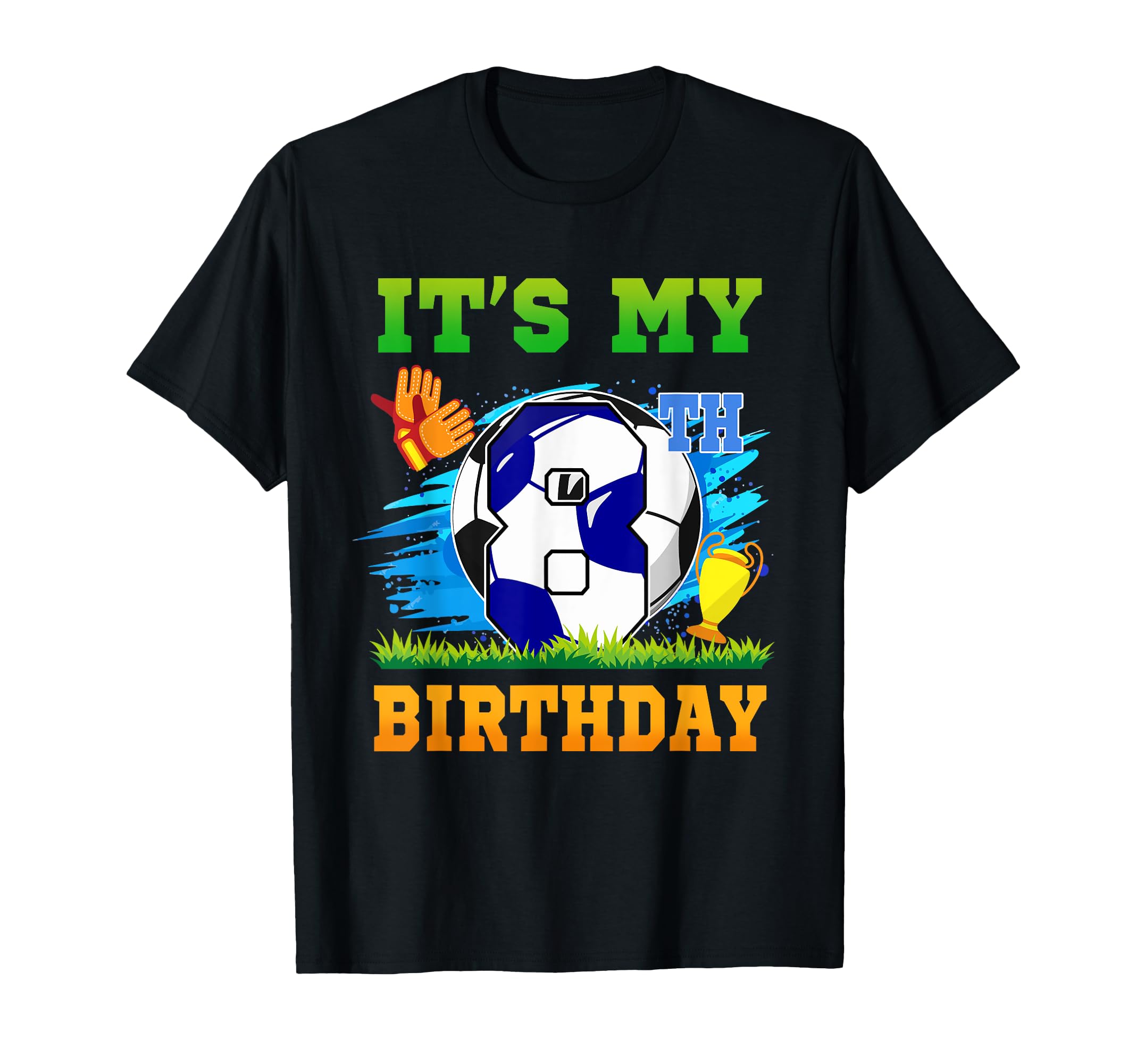 8 Year Old Its My 8Th Birthday Soccer T-Shirt - Minimalist Print Men Women - T-Shirt, Sweatshirt, Hoodie