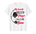 My Favorite Soccer Player Calls Me T-Shirt - Novelty Apparel Men Women - T-Shirt, Sweatshirt, Hoodie