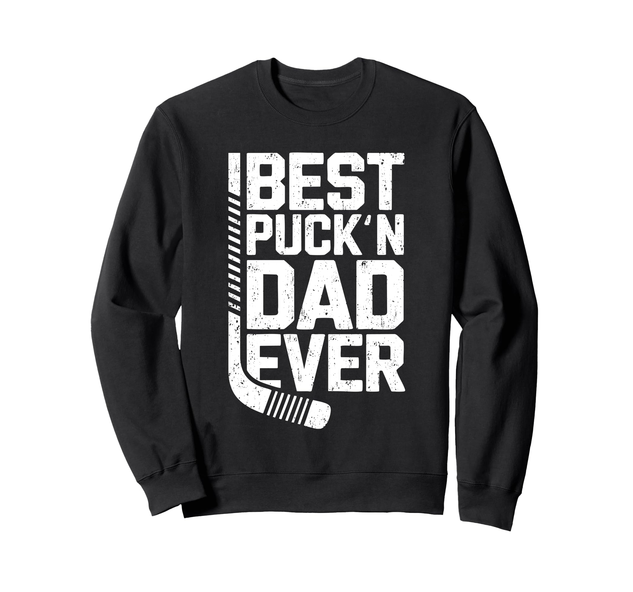 Best Puckn Dad Ever Funny Hockey Sweatshirt - Casual Everyday Wear Unisex - T-Shirt, Sweatshirt, Hoodie