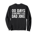 Funny Father Zero Days Without Dad Joke Sweatshirt - Trendy Graphic Unisex - T-Shirt, Sweatshirt, Hoodie