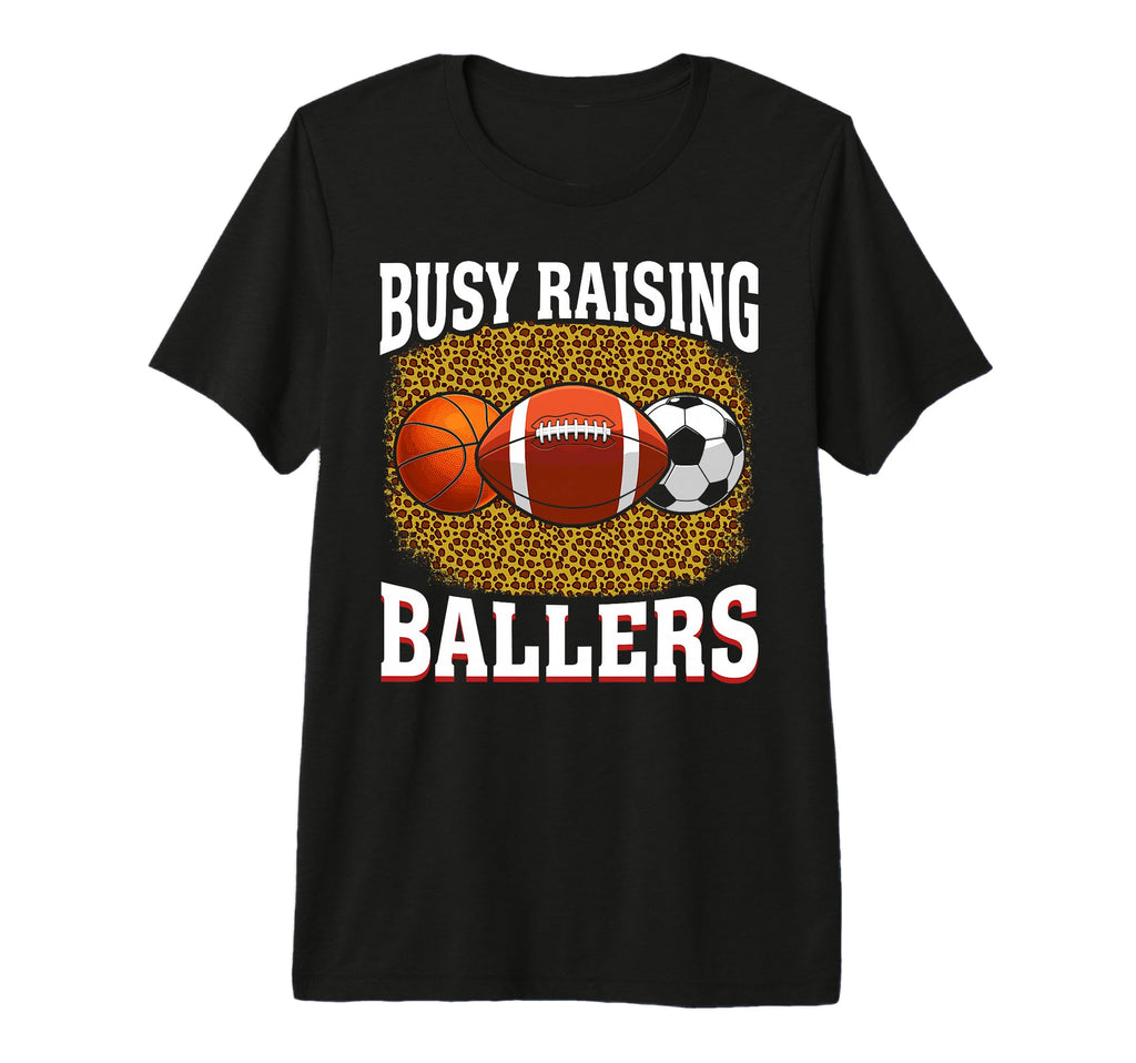 Busy Raising Ballers Basketball T-Shirt - Unique Graphic for Adults - T-Shirt, Sweatshirt, Hoodie