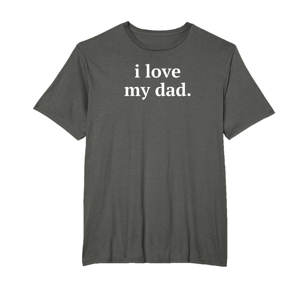 Gift Dad I Love My Dad T-Shirt - Trendy Graphic Men Women - T-Shirt, Sweatshirt, Hoodie