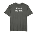 Gift Dad I Love My Dad T-Shirt - Trendy Graphic Men Women - T-Shirt, Sweatshirt, Hoodie