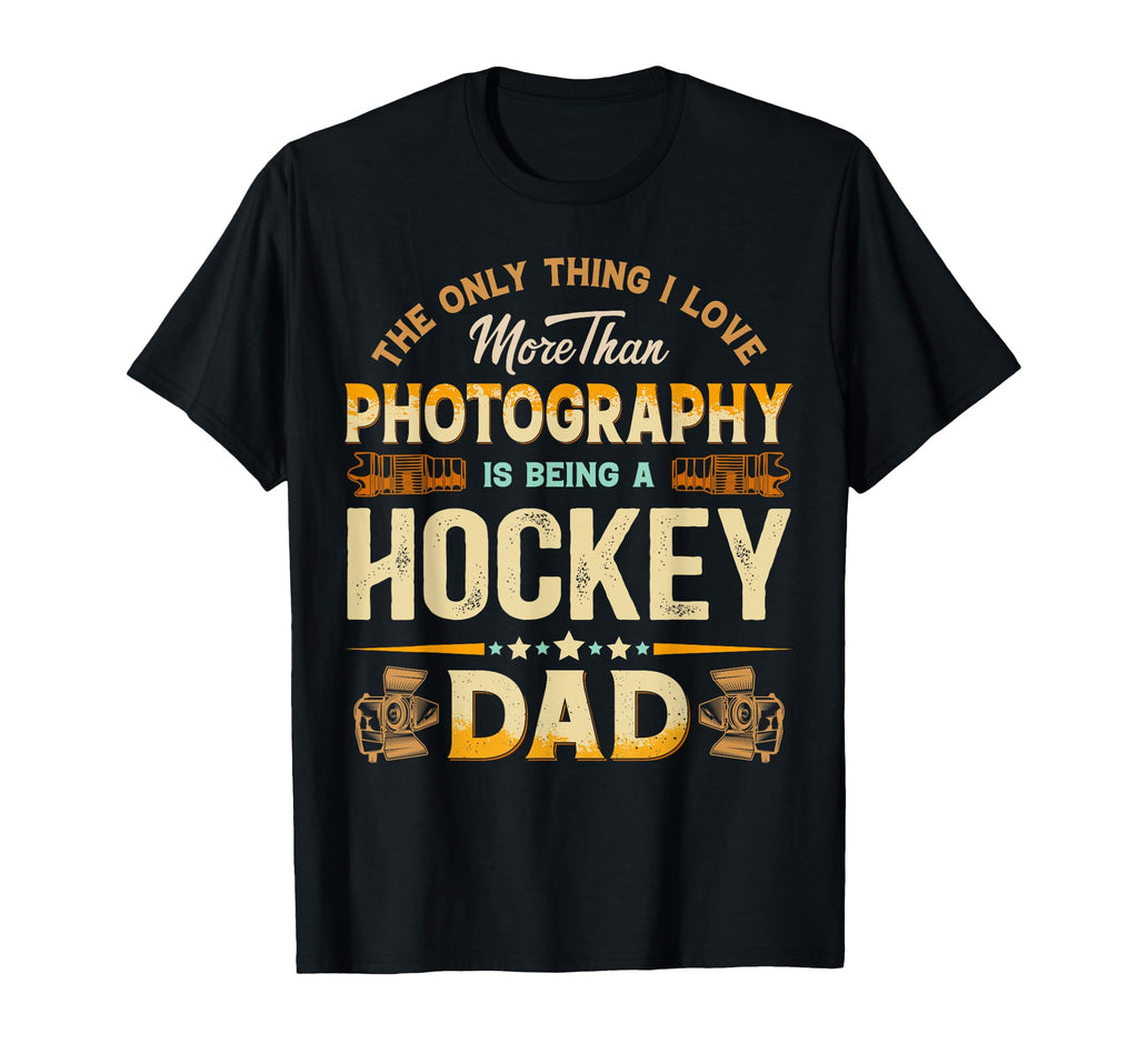 Funny Photography Fathers Day Cheer Hockey T-Shirt - Trendy Graphic Unisex - T-Shirt, Sweatshirt, Hoodie