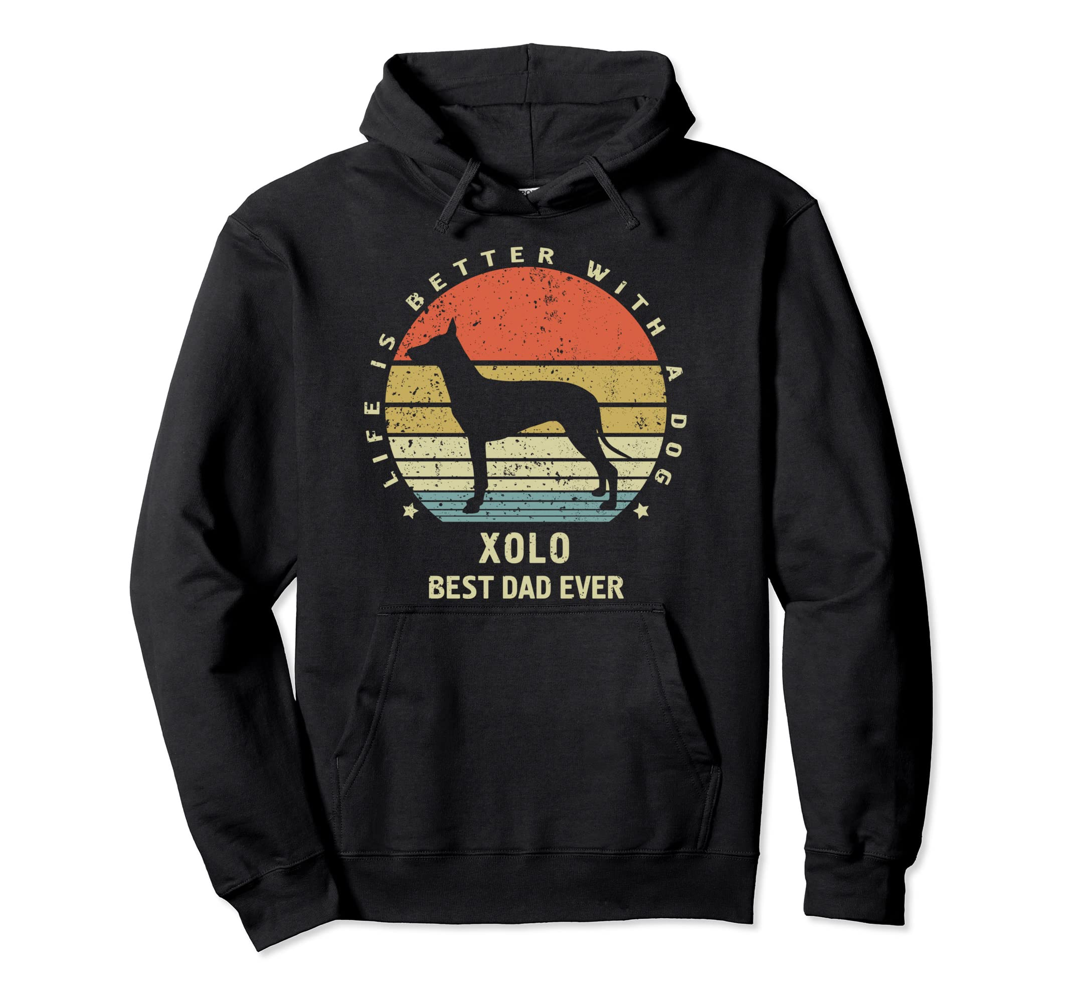 Xolo Best Dad Ever Dog Xoloitzcuintli Hoodie - Novelty Apparel Men Women - T-Shirt, Sweatshirt, Hoodie