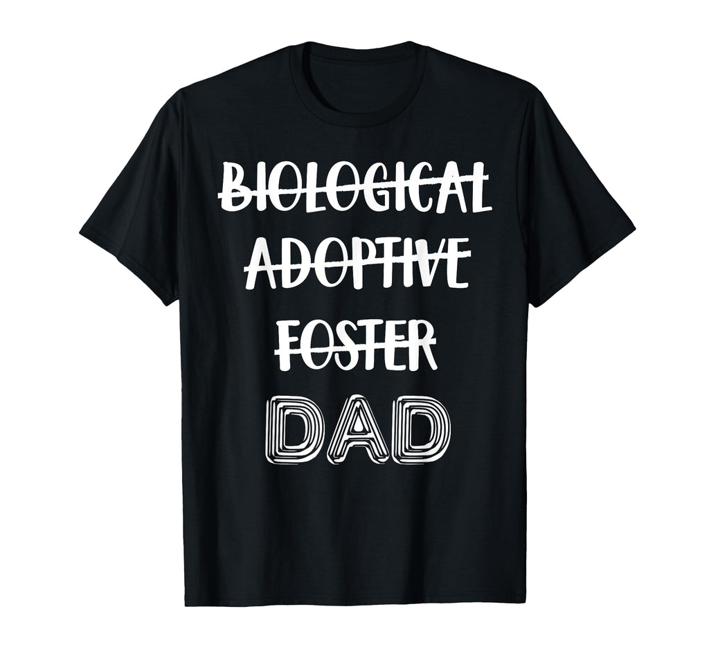 Foster Dad Adoptive Father Gift T-Shirt - Streetwear Style Men Women - T-Shirt, Sweatshirt, Hoodie