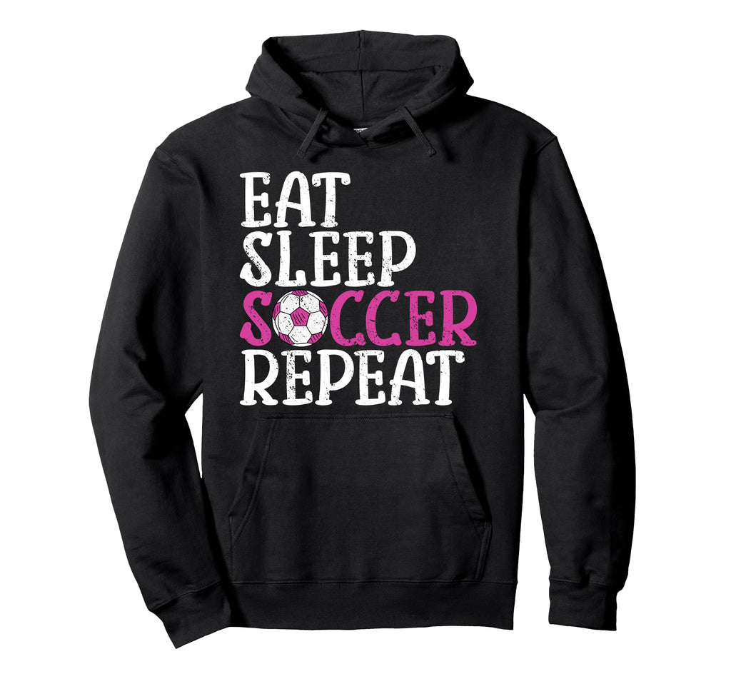 Soccer Eat Sleep Soccer Repeat Hoodie - Graphic Print Unisex - T-Shirt, Sweatshirt, Hoodie