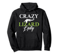 Crazy Lizard Lady Reptile Keeper Hoodie - Fun Novelty Design Men Women - T-Shirt, Sweatshirt, Hoodie