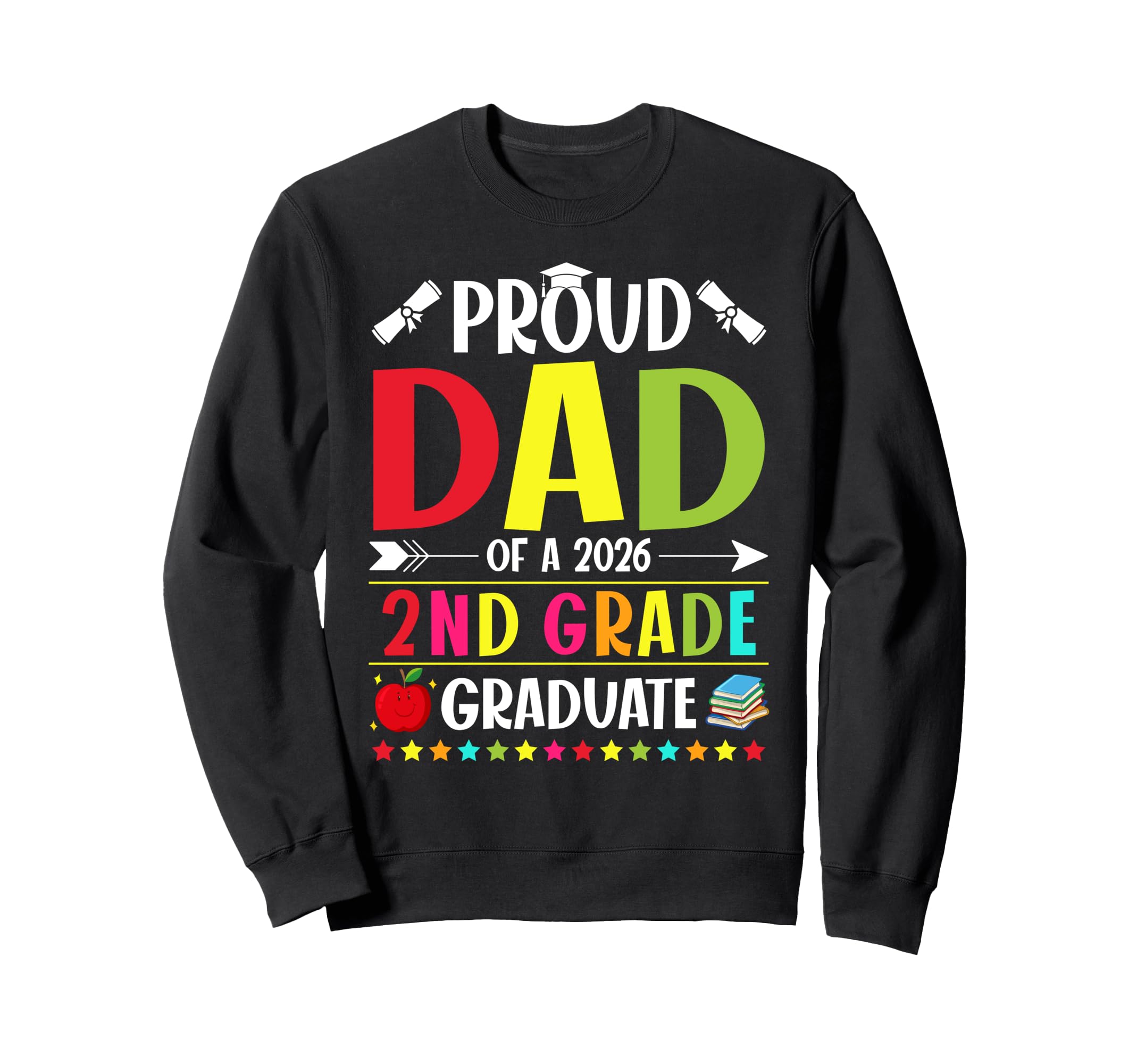 Proud Dad Class 2026 2Nd Grade Sweatshirt - Fun Novelty Design Unisex - T-Shirt, Sweatshirt, Hoodie