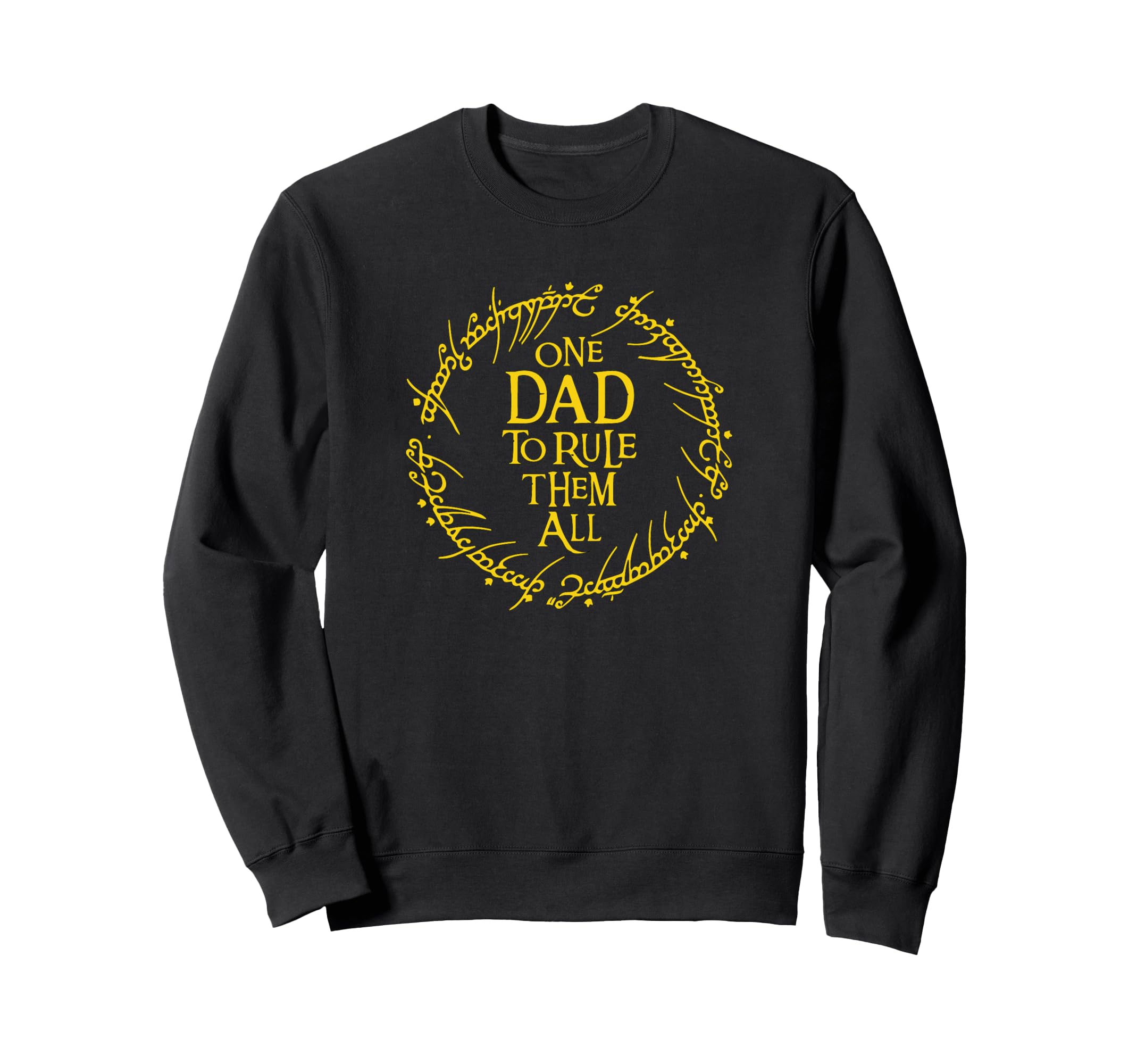 One Dad To Rule Them All Sweatshirt - Custom Art Print Men Women - T-Shirt, Sweatshirt, Hoodie