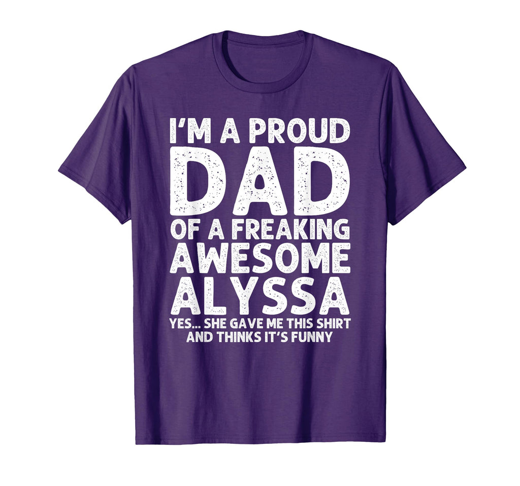 Dad Alyssa Gift Fathers Day Funny T-Shirt - Custom Art Print Men Women - T-Shirt, Sweatshirt, Hoodie