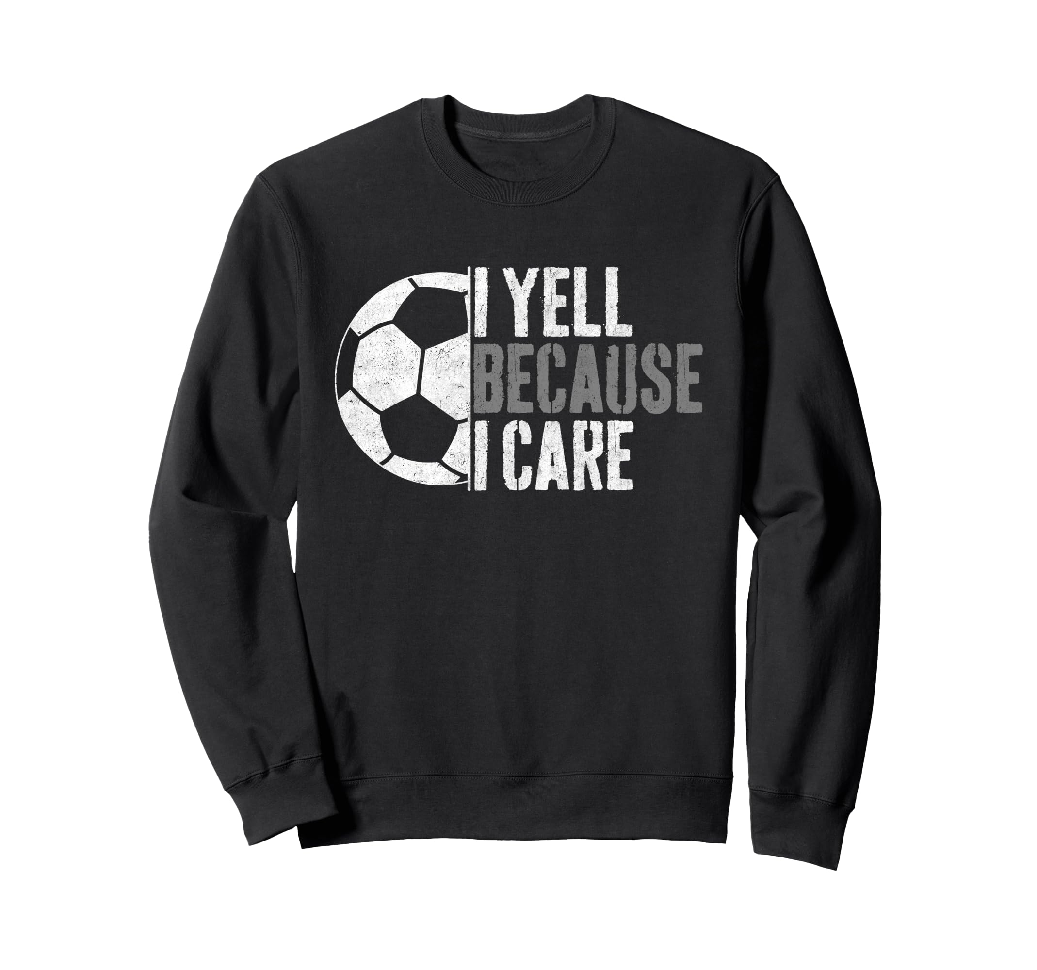 I Yell Because I Care Funny Sweatshirt - Aesthetic Graphic for Adults - T-Shirt, Sweatshirt, Hoodie