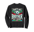 Thats My Brother Out There Soccer Sweatshirt - Minimalist Print for Adults - T-Shirt, Sweatshirt, Hoodie