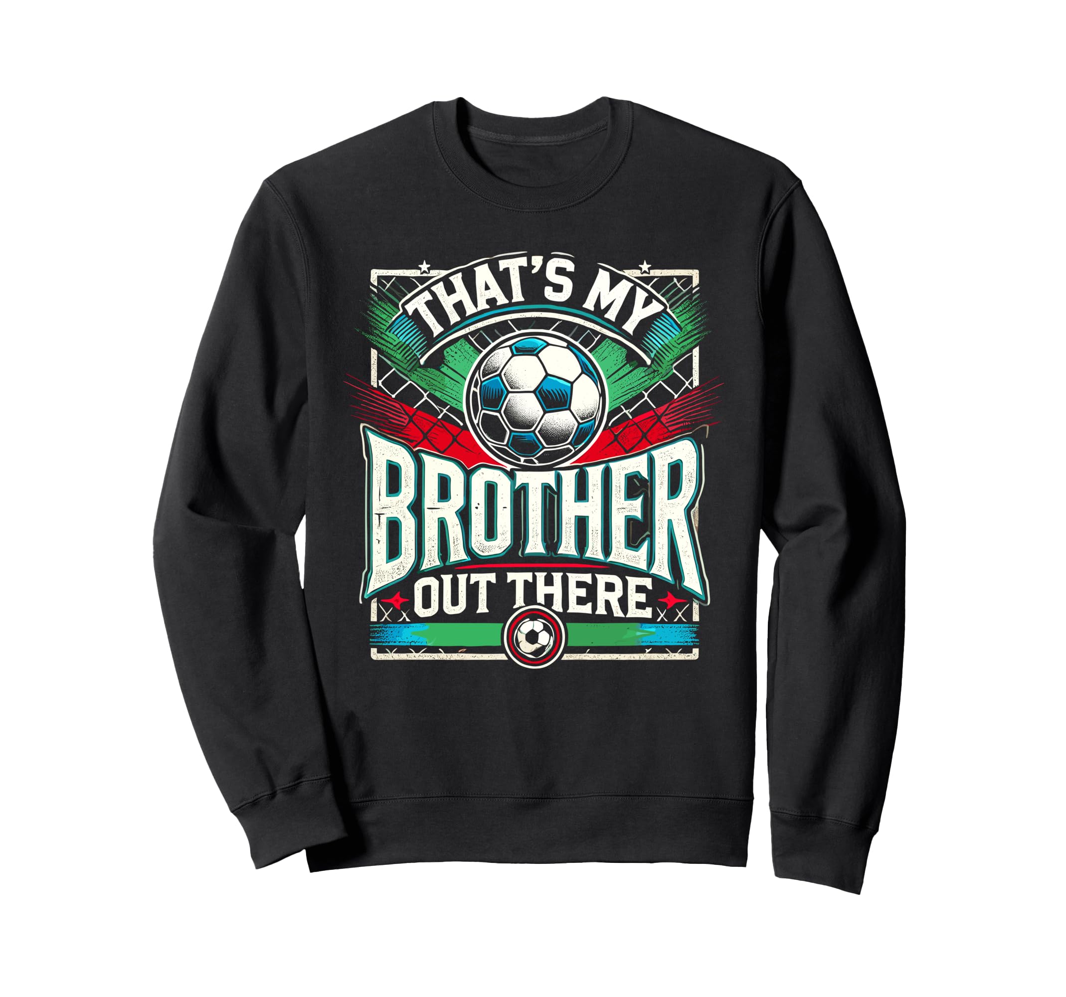 Thats My Brother Out There Soccer Sweatshirt - Minimalist Print for Adults - T-Shirt, Sweatshirt, Hoodie
