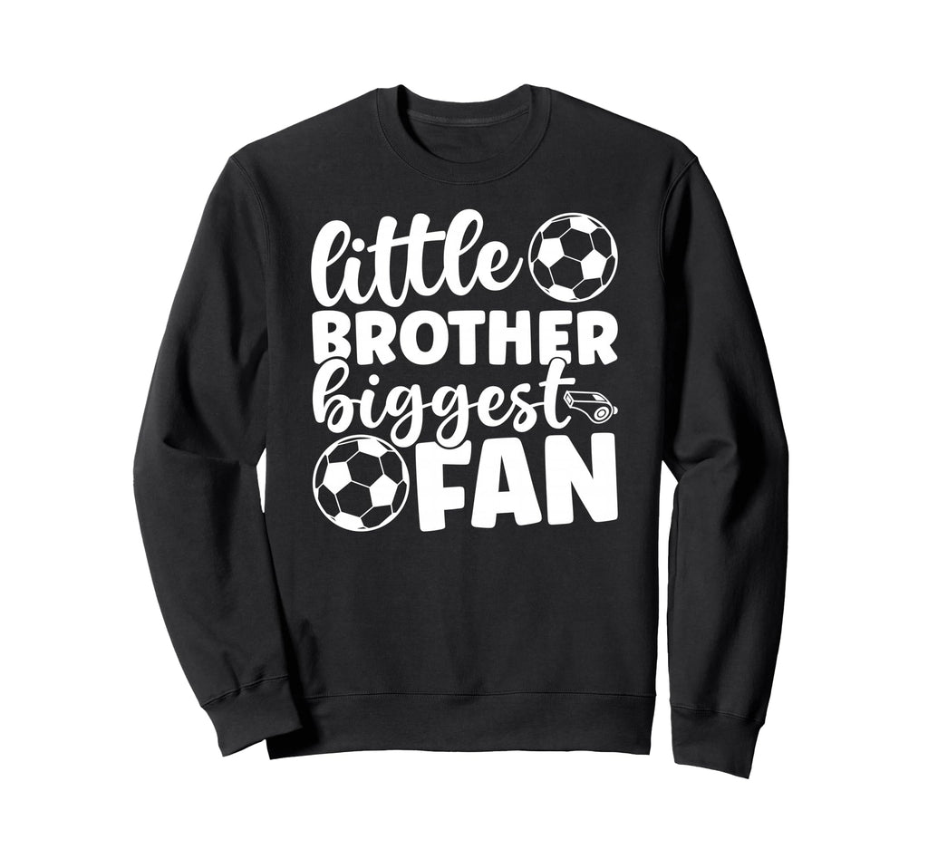 Little Brother Soccer Brother Soccer Sweatshirt - Novelty Apparel Unisex - T-Shirt, Sweatshirt, Hoodie