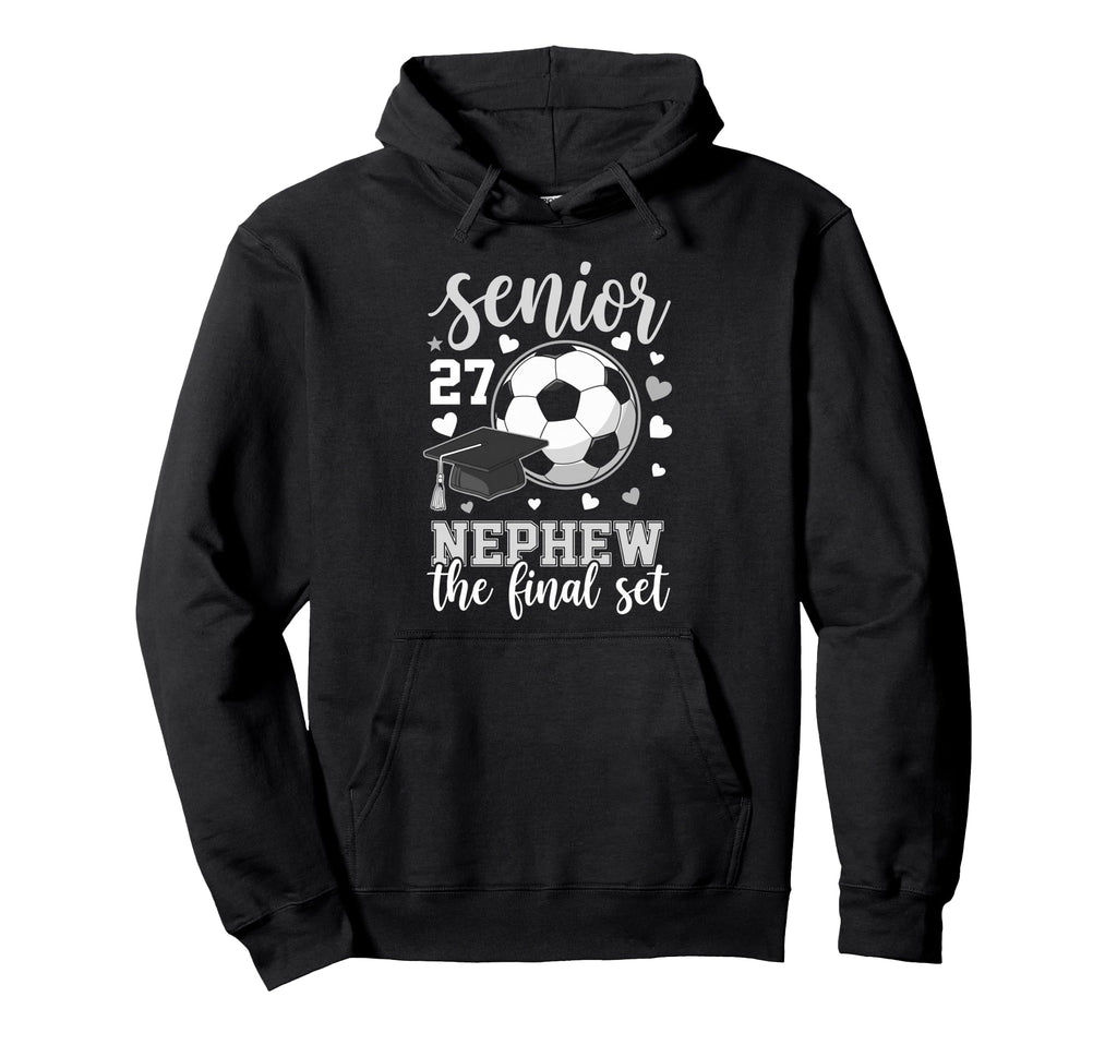 Soccer Senior 2027 Nephew Final Set Hoodie - Fun Novelty Design Unisex - T-Shirt, Sweatshirt, Hoodie