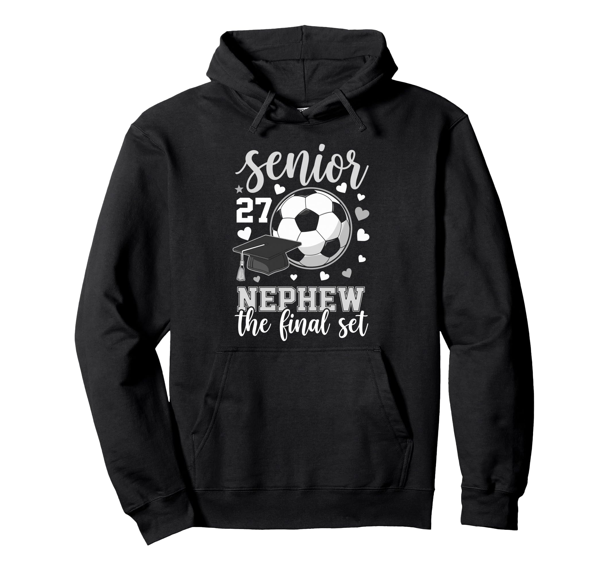 Soccer Senior 2027 Nephew Final Set Hoodie - Fun Novelty Design Unisex - T-Shirt, Sweatshirt, Hoodie