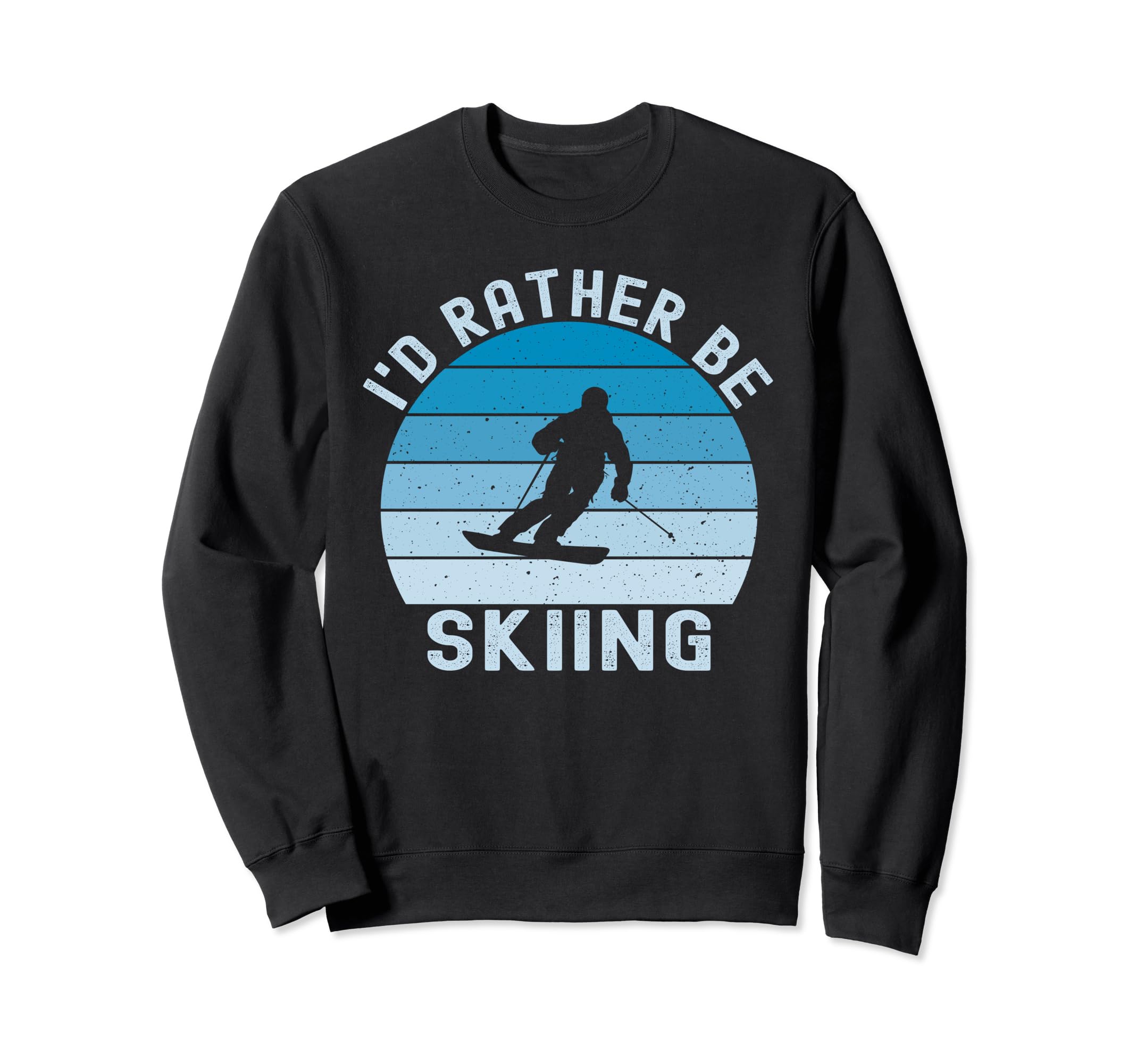Id Rather Be Skiing Skier Ski Dad Sweatshirt - Novelty Apparel Men Women - T-Shirt, Sweatshirt, Hoodie