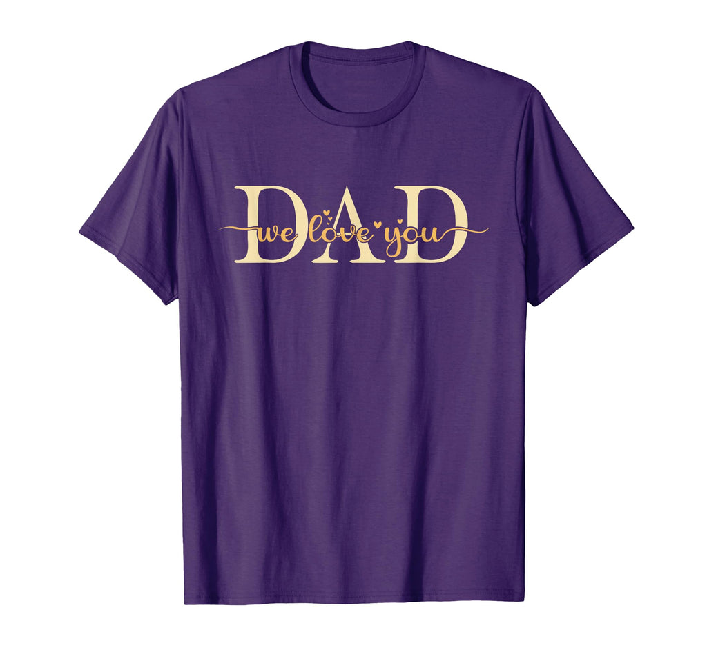 We Love You Dad Matching Fathers Day T-Shirt - Unique Graphic for Adults - T-Shirt, Sweatshirt, Hoodie