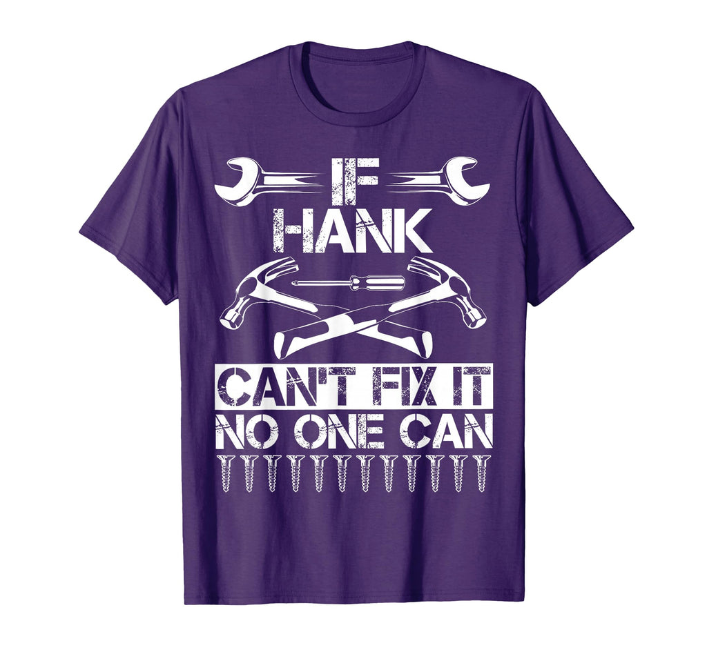 Hank Fix It Funny Birthday Personalized T-Shirt - Graphic Print Men Women - T-Shirt, Sweatshirt, Hoodie