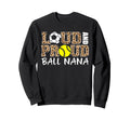 Loud And Proud Soccer Softball Sweatshirt - Fun Novelty Design Men Women - T-Shirt, Sweatshirt, Hoodie