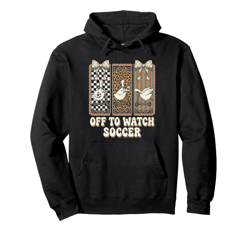 Off To Watch Soccer Silly Goose Hoodie - Aesthetic Graphic for Adults - T-Shirt, Sweatshirt, Hoodie