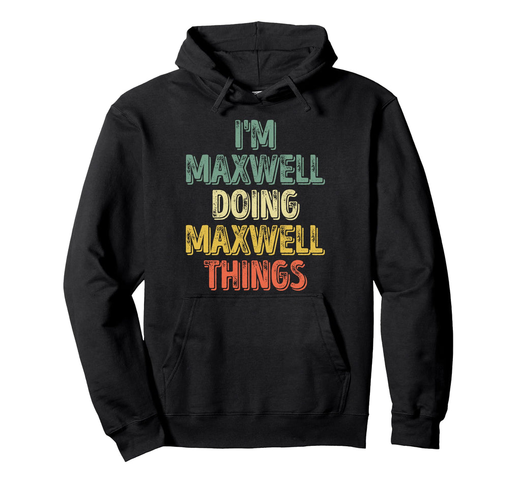Im Maxwell Doing Maxwell Things Hoodie - Minimalist Print for Adults - T-Shirt, Sweatshirt, Hoodie