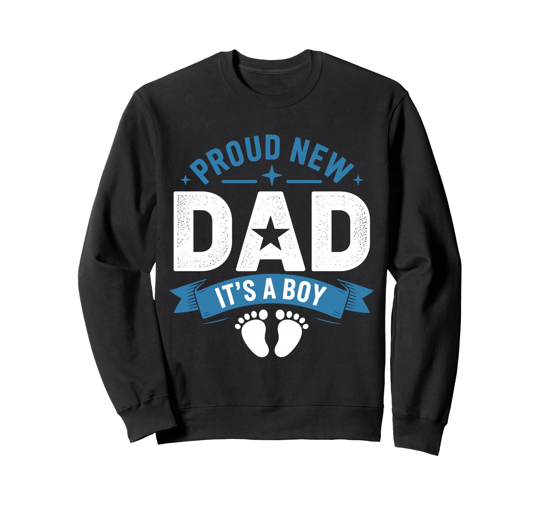 Proud New Dad Its Sweatshirt - Unique Graphic Unisex - T-Shirt, Sweatshirt, Hoodie