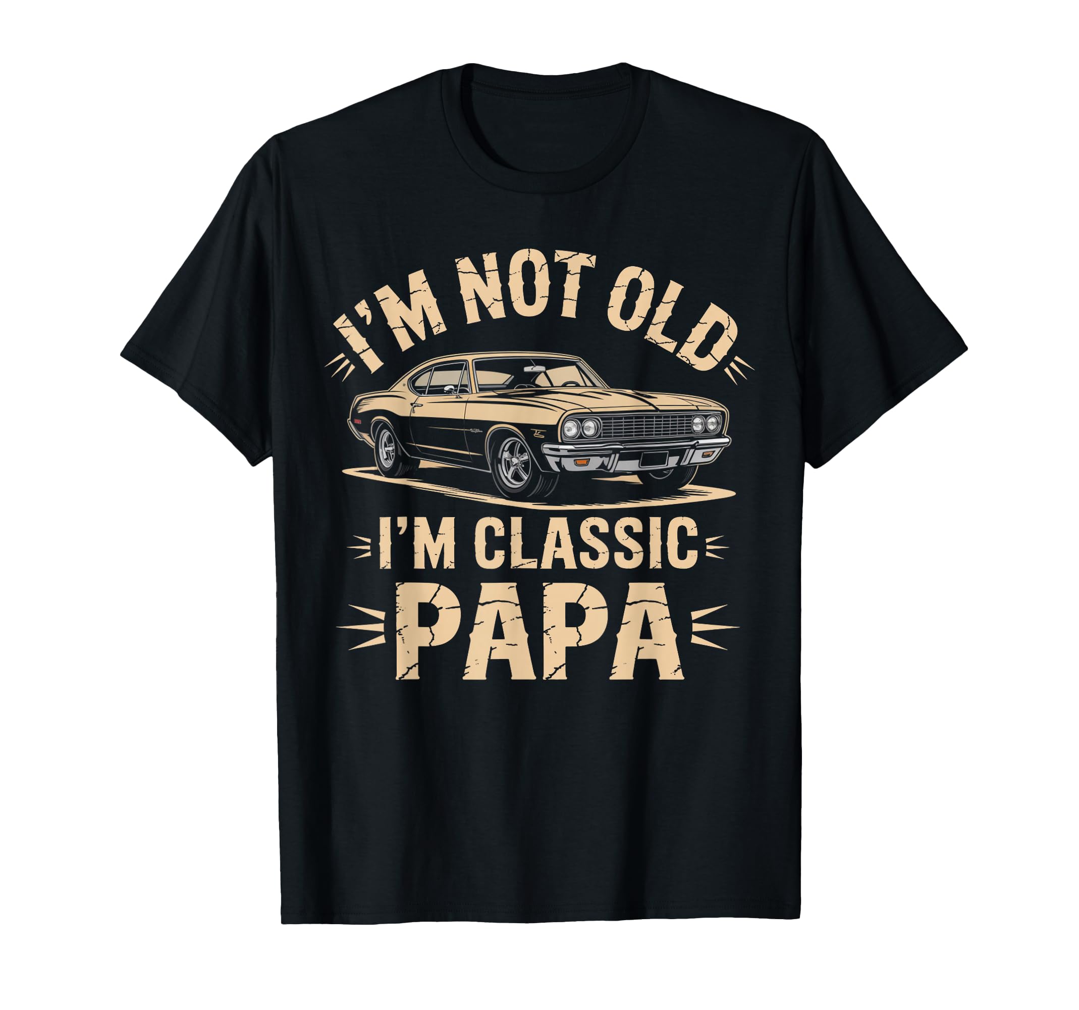 Im Not Old Im Papa Car Lover T-Shirt - Aesthetic Graphic for Adults - T-Shirt, Sweatshirt, Hoodie