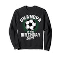 Grandpa Birthday Soccer Lover Sweatshirt - Fun Novelty Design Men Women - T-Shirt, Sweatshirt, Hoodie