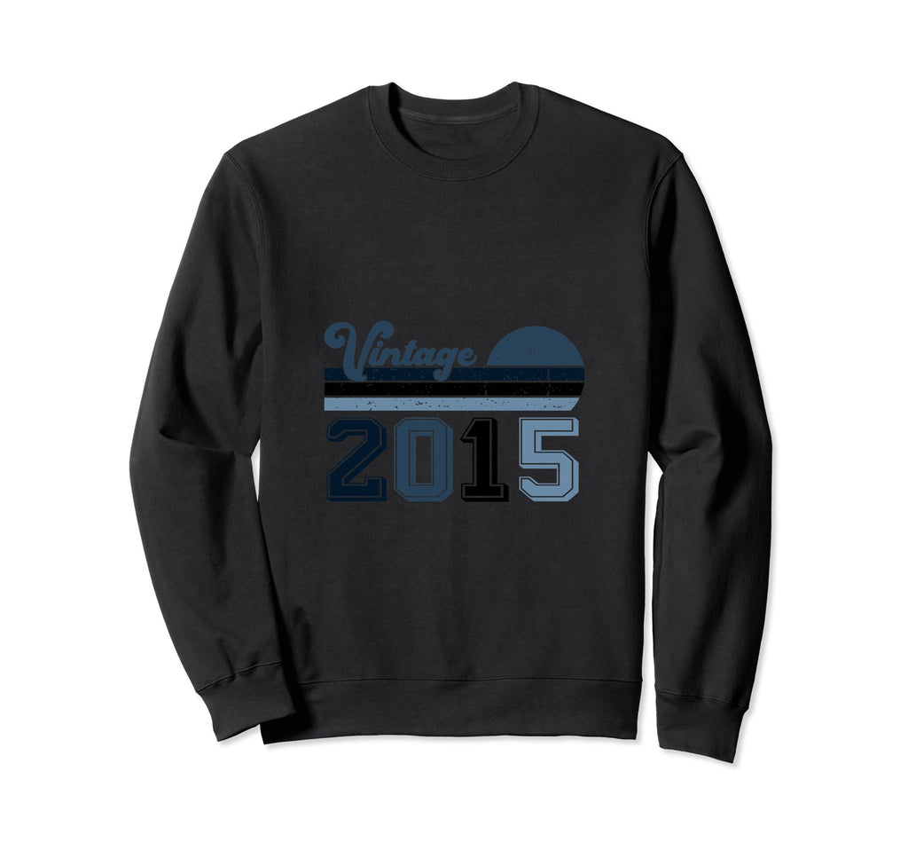 Year 2015 Gift Birthday Mom Dad Sweatshirt - Fun Novelty Design Men Women - T-Shirt, Sweatshirt, Hoodie