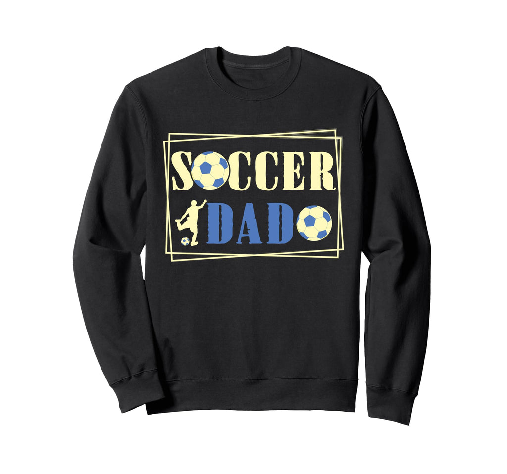 Father Son Daughter Soccer Dad Sweatshirt - Casual Everyday Wear Men Women - T-Shirt, Sweatshirt, Hoodie