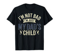 Im Not Bad Im Just My Dads Child T-Shirt - Aesthetic Graphic Men Women - T-Shirt, Sweatshirt, Hoodie