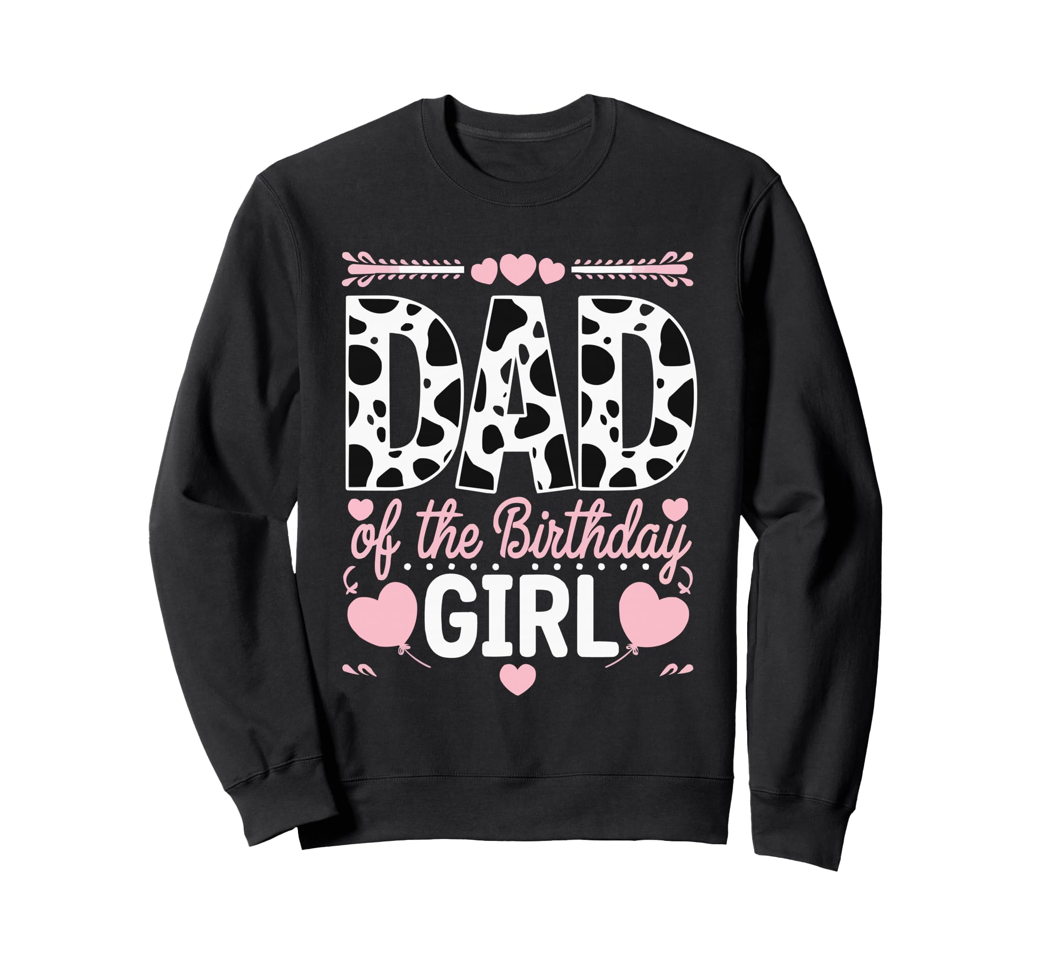 Dad Birthday Cow Themed Party Father Sweatshirt - Trendy Graphic Unisex - T-Shirt, Sweatshirt, Hoodie