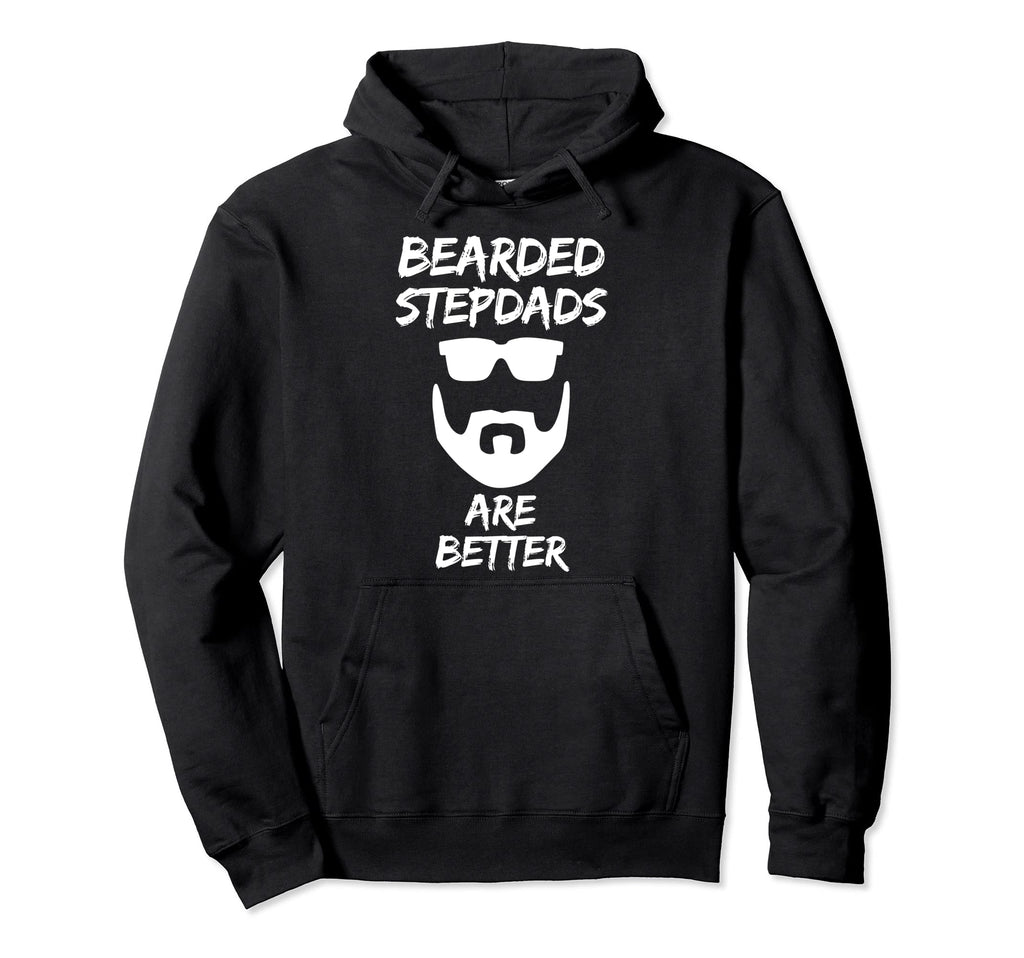 Bearded Stepdads Are Better Funny Fathers Hoodie - Unique Graphic Unisex - T-Shirt, Sweatshirt, Hoodie