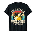 Mens Dad Is My Name Welding Is My Game T-Shirt - Minimalist Print Unisex - T-Shirt, Sweatshirt, Hoodie